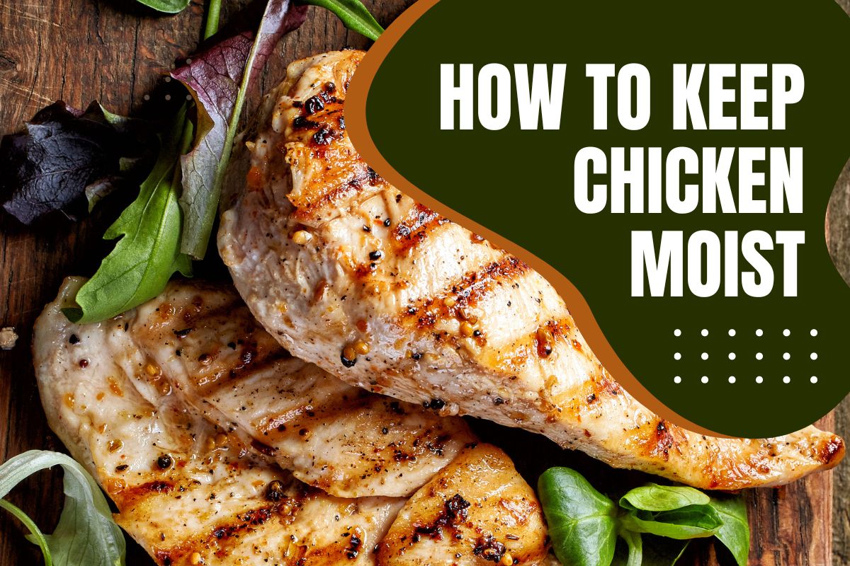 how to keep chicken moist